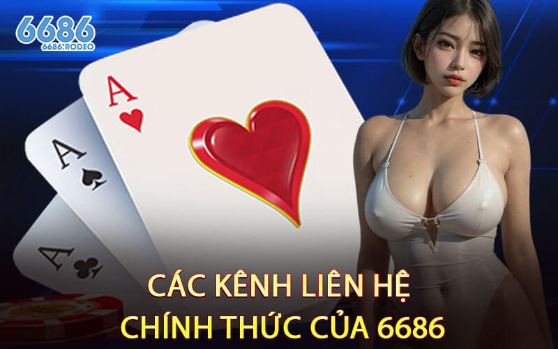 Các Kênh Liên Hệ Chính Thức Của 6686