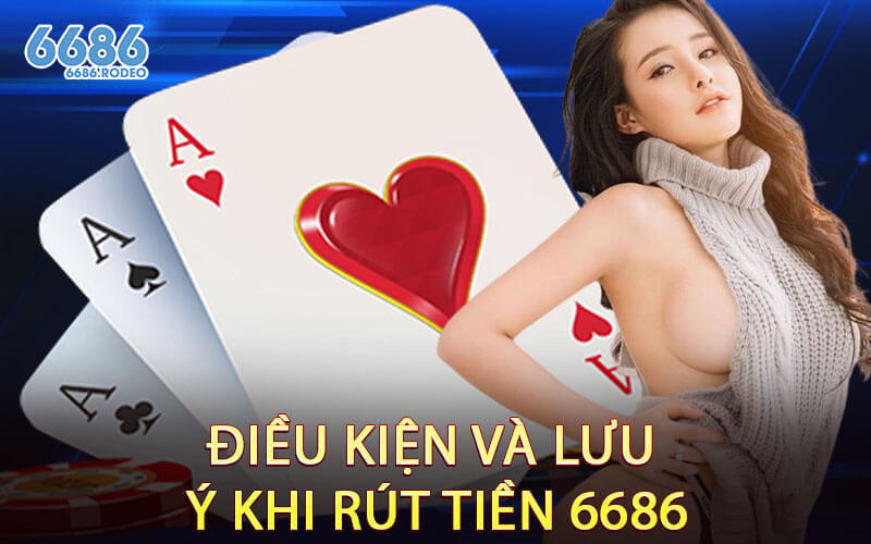 Điều Kiện Và Lưu Ý Khi Rút Tiền 6686