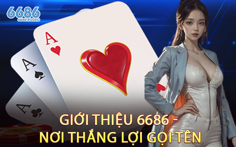 Giới Thiệu 6686 - Nơi Thắng Lợi Gọi Tên