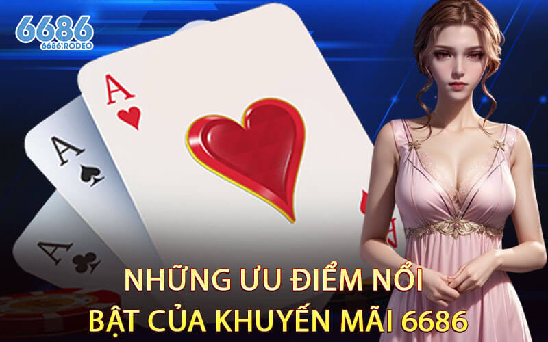 Những Ưu Điểm Nổi Bật Của Khuyến Mãi 6686